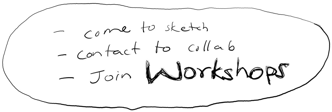 Come to sketch, contact to collab, join workshops (WhatsApp)
