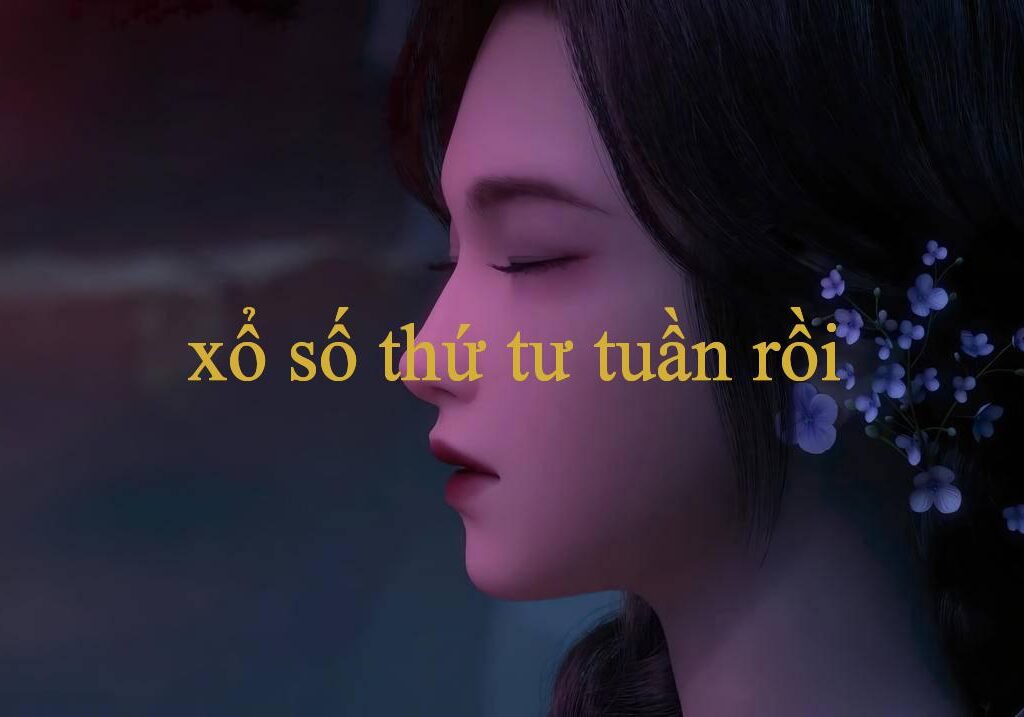 Xổ Số Thứ Tư Tuần Rồi Khám Phá Thế Giới Giải Trí Đa Chiều Trải Nghiệm Đỉnh Cao