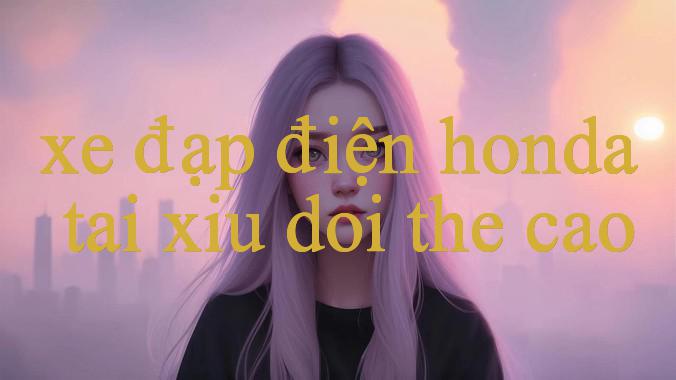 Xe Đạp Điện Honda Bùng Nổ Trải Nghiệm Cá Cược Vô Cực, Thắng Lớn Mỗi Ngày!